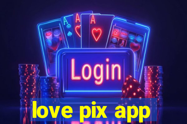 love pix app